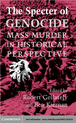 Gellately Robert, Kiernan Ben (editors). The Specter of Genocide: Mass Murder in Historical Perspective