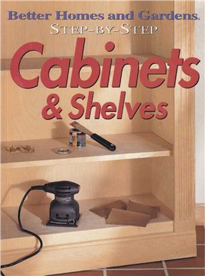 Marshall P. (ed). Step-by-Step Cabinets & Shelves