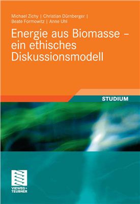 Zichy M., D?rnberger C. Energie aus Biomasse - ein ethisches Diskussionsmodell