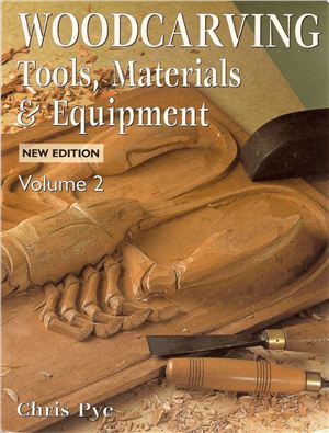 Pye Chris. Woodcarving Tools Materials & Equipment. Volume 2