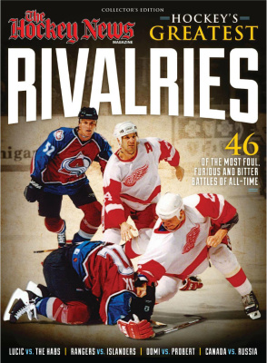 The Hockey News. Hockeys Greatest Rivalries