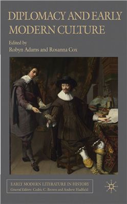 Adams Robyn, Cox Rosanna. Diplomacy and Early Modern Culture