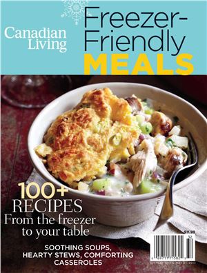 Canadian Living 2013. Freezer-Friendly Meals