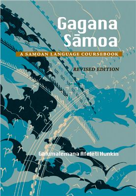 Galumalemana Afeleti Hunkin. Gagana S?moa: A Samoan Language Coursebook