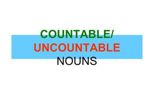 Countable/ Uncountable nouns