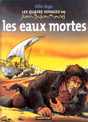 Félix Vega. Les Quatre Voyages de Juan Buscamares. Четыре путешествия Иоанна Искателя. Tome 1. 1997