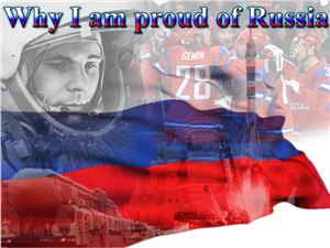 Why I am proud of Russia