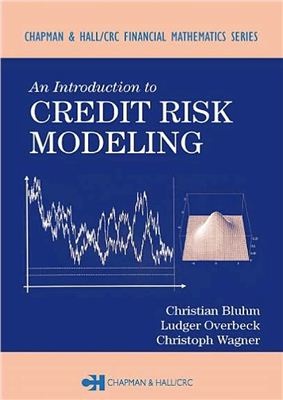 C.Bluhm, L.Overbeck, C.Wagner. An Introduction to Credit Risk Modeling. 2003