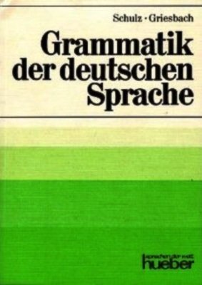 Schulz Dora, Griesbach Heinz. Grammatik der deutschen Sprache