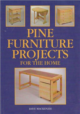 Mackenzie D. Pine Furniture Projects for the Home
