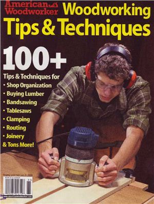 American Woodworker. 100+ Woodworking Tips & Techniques