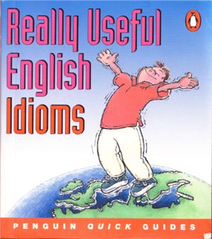 D-Arcy Adrian-Vallance. Really Useful English Idioms