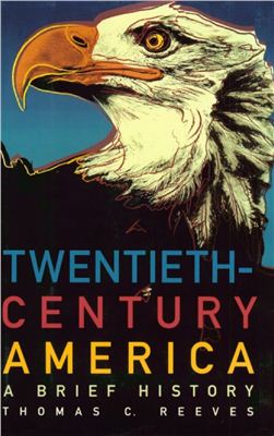 Reeves Thomas C. Twentieth-century america. A brief History