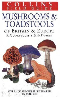 Courtecuisse R., Duhem B. Mushrooms and Toadstools of Britain and Europe