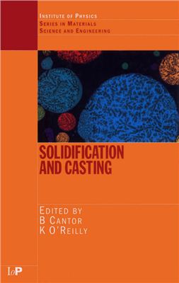 Cantor B., Goringe M.J. Solidification and Casting
