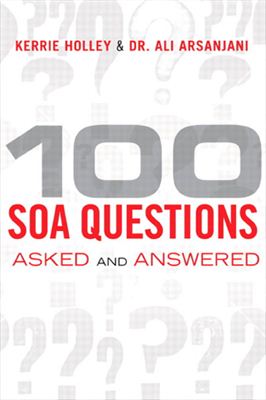 Holley K., Arsanjani A. 100 SOA Questions: Asked and Answered