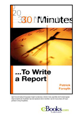 Forsyth Patrick. 30 Minutes to Write a Report