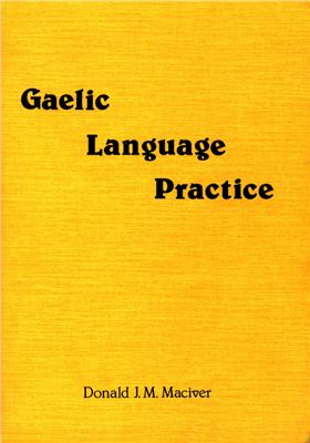 Maciver Donald J.M. Gaelic language practice / Гэльская языковая практика
