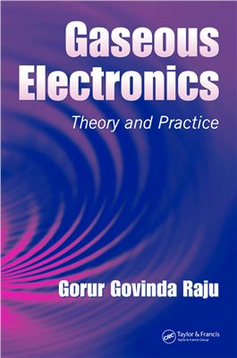 Raju G.G. Gaseous Electronics: Theory and Practice
