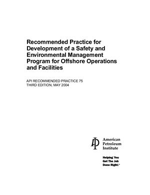 API RP 75-2004 Recommended Practice for Development of a Safety and Environmental Management Program for Offshore Operations and Facilities