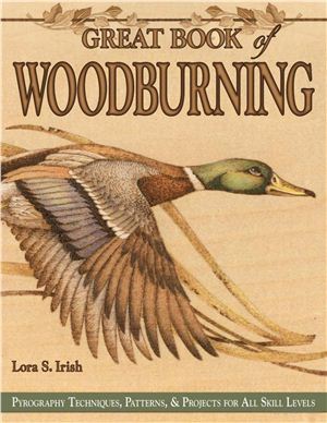 Irish L.S. Great Book of Woodburning: Pyrography Techniques, Patterns & Projects for All Skill Levels