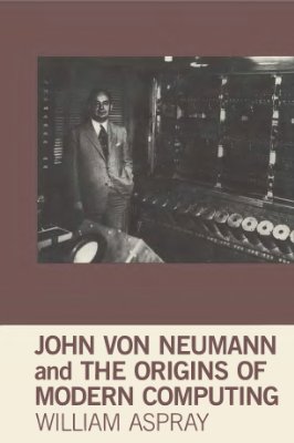 Aspray W. John von Neumann and the Origins of Modern Computing