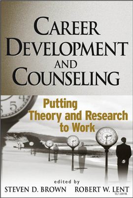 Brown S.D., Lent R. (Editors). Career development and counseling: putting theory and research to work