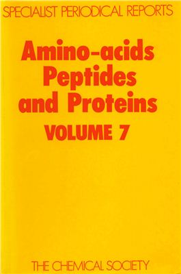 Amino Acids, Peptides, and Proteins. V. 07. A Review of the Literature Published during 1974. R.C. Sheppard (senior reporter) [A Specialist Periodical Report]