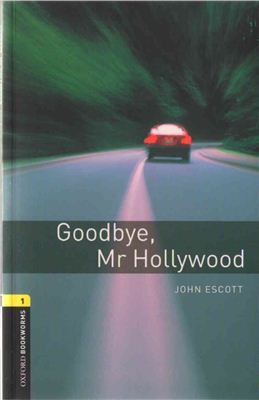 Escott John. Goodbye, Mr Hollywood (Oxford Bookworms - Stage 2)