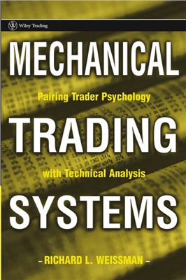 Weissman R.L. Mechanical Trading Systems: Pairing Trader Psychology with Technical Analysis