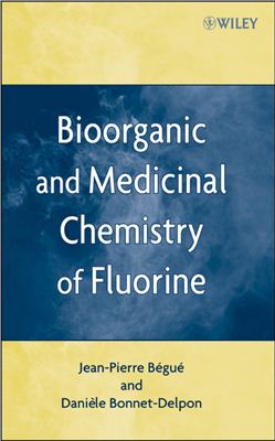Begue J.-P., Bonnet-Delpon D. Bioorganic and medicinal chemistry of fluorine