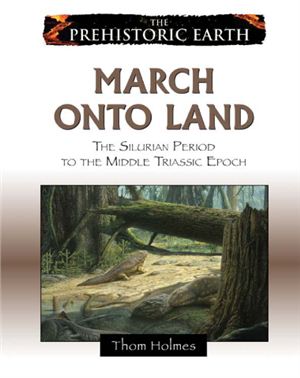 Holmes T. March onto Land: The Silurian Period to the Middle Triassic Epoch