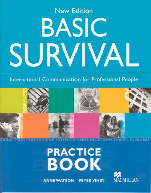 Viney Peter, Watson Anne. Basic Survival. International Communication for Professional People. Practice Book