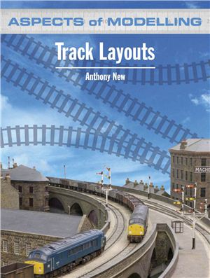 New Anthony. Aspects of Modelling. Track Layouts