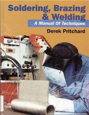 Pritchard D. Soldering, Brazing &amp; Welding - A manual of Techniques