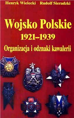 Henryk Wielecki, Rudolf Sieradzki. Wojsko Polskie 1921-1939. Organizacja i odznaki kawalerii
