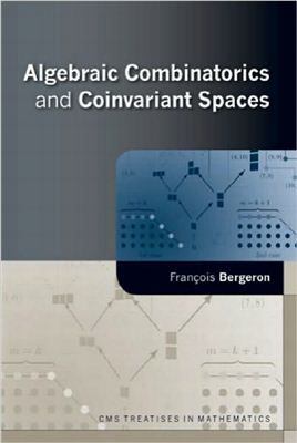 Bergeron F. Algebraic Combinatorics and Coinvariant Spaces