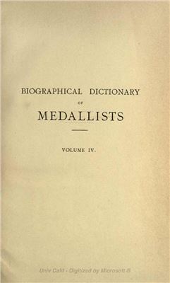Forrer L. Biographical Dictionary of Medallists, Coin-, Gem - and Seal - Engravers, Mint-masters, etc., Ancient and Modern with References to their Works. Том IV. MB - Q