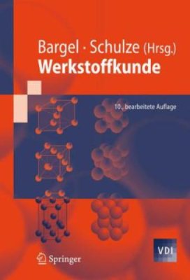 Bargel H-J., Schulze G. (Hrsg.) Werkstoffkunde