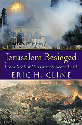 Cline Eric H. Jerusalem Besieged. From Ancient Canaan to Modern Israel