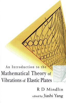 Mindlin R.D., Yang J. An Introduction to the Mathematical Theory of Vibrations of Elastic Plates