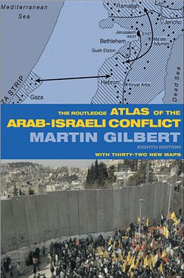 Gilbert M. The Routledge Atlas of the Arab-Israeli Conflict (Атлас арабо-израильского конфликта)