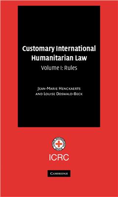 Henckaerts J-M., Doswald-Beck L. Customary International Humanitarian Law. Volume I: Rules