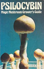 Oss O.T., Oeric O.N. Psilocybin Magic Mushroom Grower's Guide A Handbook for Psilocybin Enthusiasts