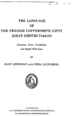 Gjerdman Olof, Ljungberg Erik. The language of the Swedish coppersmith Gipsy Johan Dimitri Taikon