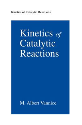 Vannice M.A. Kinetics of Catalytic Reactions