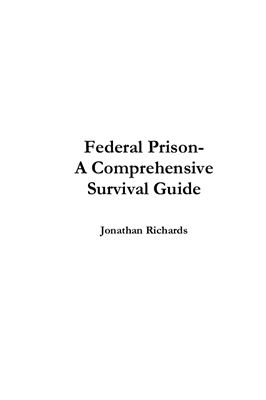 Richards Jonathan. Federal Prison. A Comprehensive Survival Guide