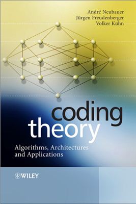 Neubauer A., Freudenberger J., Kuhn V. Coding theory: algorithms, architectures and applications