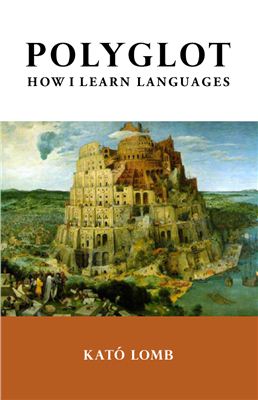 Lomb Kato. Polyglot: How I Learn Languages