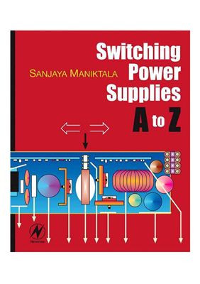 Sanjaya Maniktala. Switching power supplies A to Z